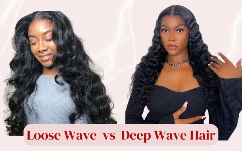 Embracing the Waves: Loose Wave vs Deep Wave Hair