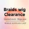 Braided Wig Clearance — Up to 70% OFF | While Supplies Last